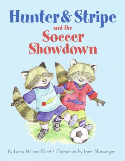 Hunter & Stripe and the soccer showdown / by Laura Malone Elliott ; illustrations by Lynn Munsinger.