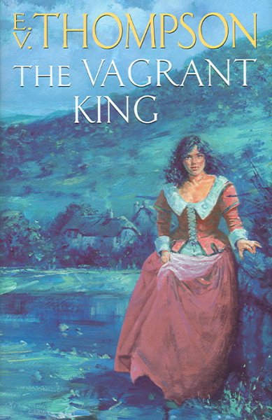 The vagrant king / E.V. Thompson.