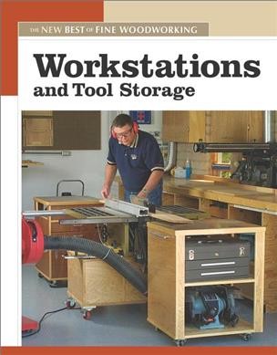 Workstations and tool storage / the editors of Fine woodworking.