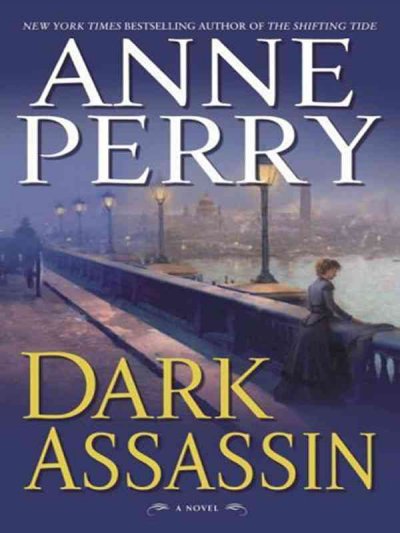 Dark assassin : [a novel] / Anne Perry.