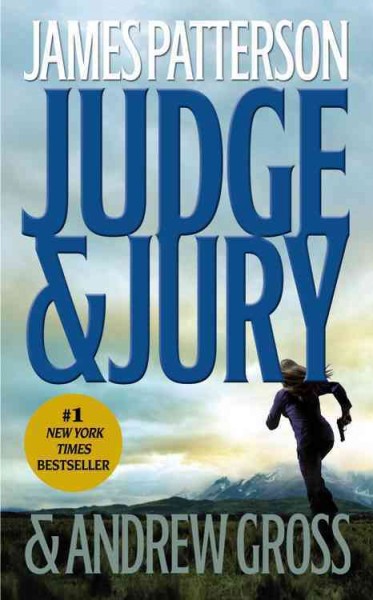Judge & jury : a novel / by James Patterson and Andrew Gross.