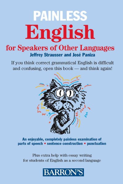 Painless English for speakers of other languages / Jeffrey Strausser, Jose Paniza.