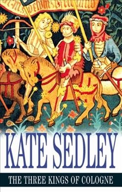 The three kings of Cologne / Kate Sedley.