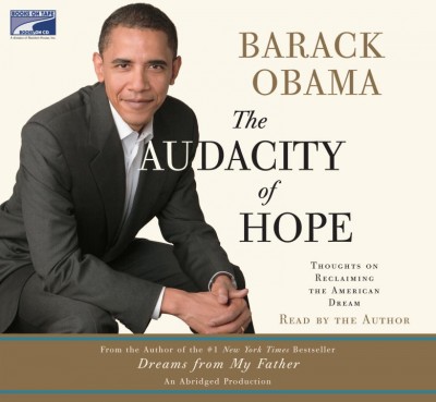 The audacity of hope [sound recording] : [thoughts on reclaiming the American dream] / Barak Obama.