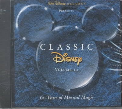 Classic Disney / Volume 1, 60 years of musical magic / [musical sound recording] Walt Disney Records.