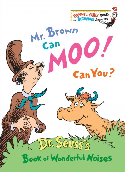 Mr Brown can moo! Can you? / By Dr. Seuss.