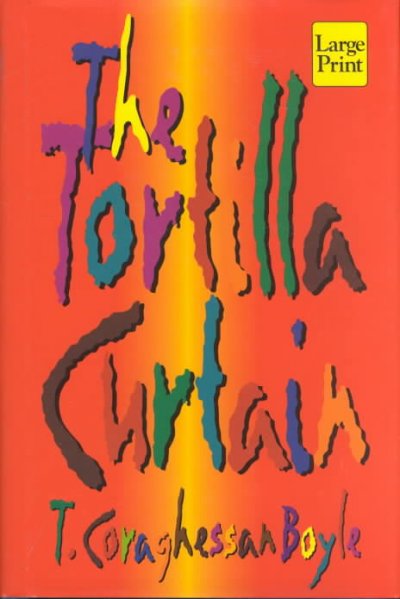 The tortilla curtain / T. Coraghessan Boyle.