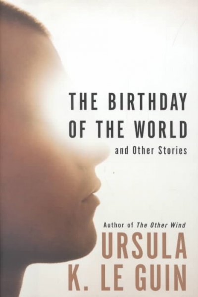 The birthday of the world and other stories.