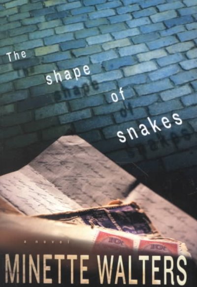 The shape of snakes / Minette Walters.