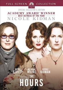 The hours [videorecording] / Paramount Pictures and Miramax Films ; produced by Scott Rudin, Robert Fox ; screenplay by David Hare ; directed by Stephen Daldry.