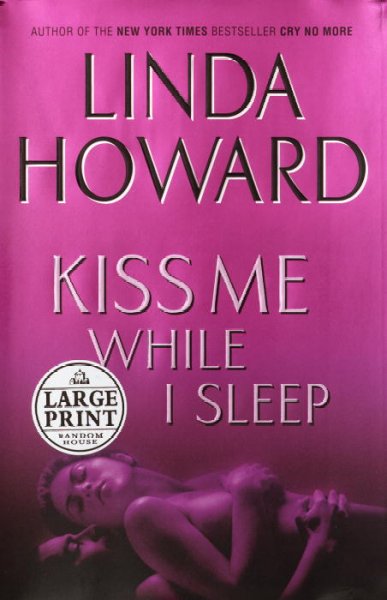 Kiss me while I sleep / Linda Howard.
