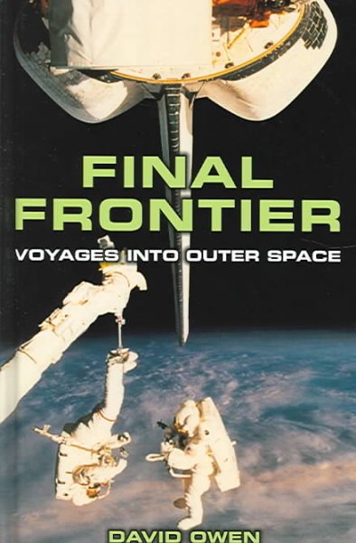 Final frontier : voyages into outer space / David Owen.