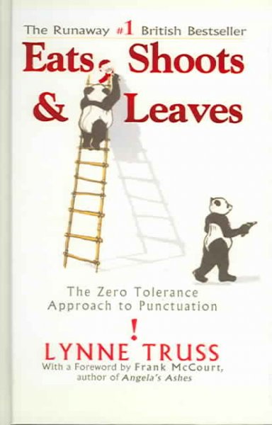Eats, shoots & leaves : the zero tolerance approach to punctuation / Lynne Truss.
