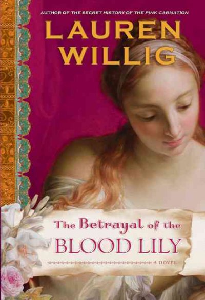 Betrayal of the blood lily / Lauren Willig.