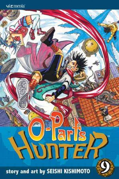 O-Parts hunter. 9 / [story and art by] Seishi Kishimoto ; [English adaptation, Tetsuichiro Miyaki].