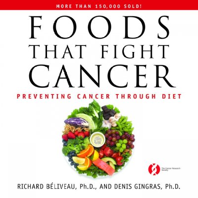 Foods that fight cancer : preventing cancer through diet / Richard Béliveau, Denis Gingras; translated by Milena Stojanac.