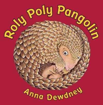 Roly Poly pangolin / [by] Anna Dewdney.