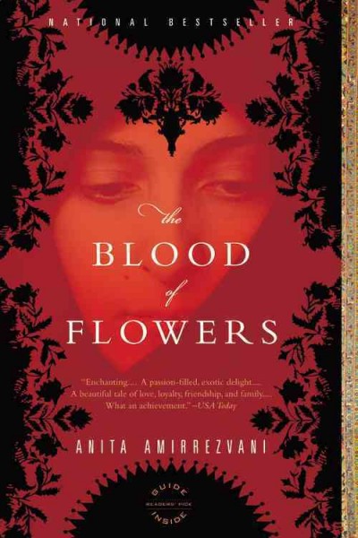 The blood of flowers : a novel / Anita Amirrezvani.