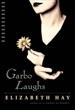 Garbo laughs / Elizabeth Hay.