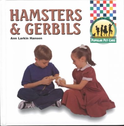 Hamsters and gerbils / Ann Larkin Hansen.