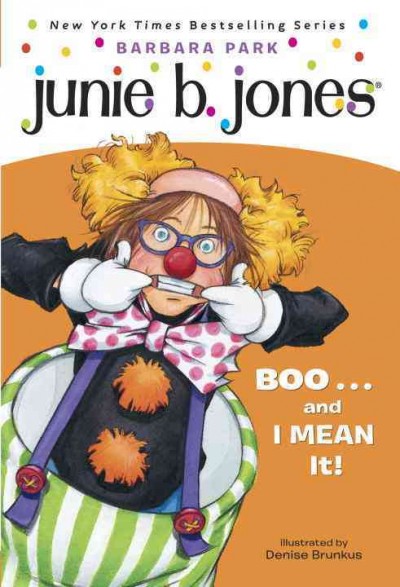 Junie B. First Grader, boo... and I mean it! / Barbara Park ; illustrated by Denise Brunkus.