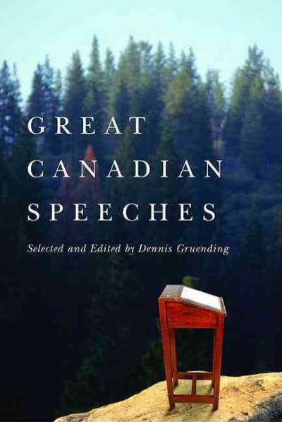 Great Canadian speeches / selected and edited by Dennis Gruending.