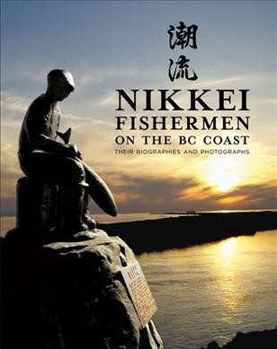 Nikkei fishermen on the BC coast : their biographies and photographs / Nikkei Fishermen's Project ; editor & project manager, Masako Fukawa.