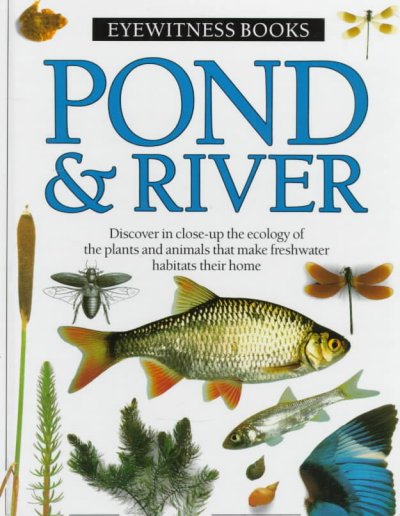 Pond & river / written by Steve Parker.