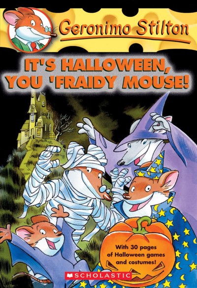 It's Halloween, you 'fraidy mouse! / Geronimo Stilton ; [English translation by Joan L. Giurdanella].