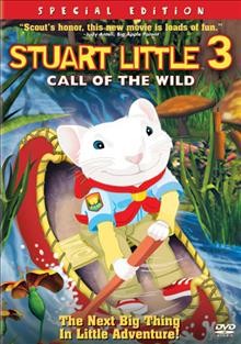 Stuart Little 3. Call of the wild / story by Douglas Wick ; screenplay by Bob Shaw and Don McEnery ; directed by Audu Paden ; produced by Douglas Wick, Lucy Fisher, Leslie Hough.