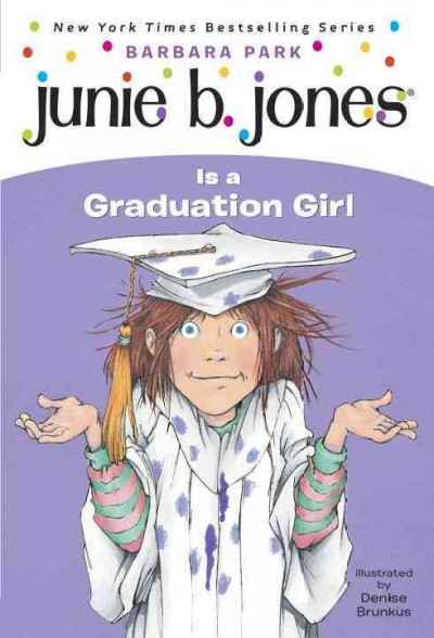 Junie B. Jones is a graduation girl / by Barbara Park ; illustrated by Denise Brunkus.