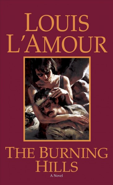 The burning hills : a novel / Louis L'Amour.