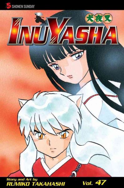InuYasha. Vol. 47 / story and art by Rumiko Takahashi ; English adaptation by Gerard Jones.