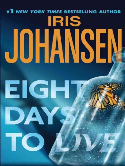 Eight days to live [text (large print)] / Iris Johansen.