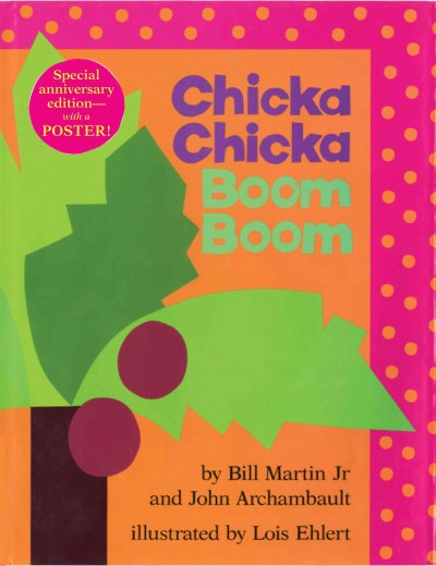 Chicka chicka boom boom / Bill Martin, Jr. and John Archambault ; illustrated by Lois Ehlert.