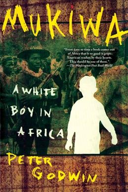 Mukiwa : a white boy in Africa / Peter Godwin.