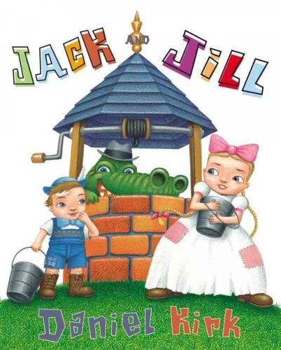 Jack and Jill / Daniel Kirk.