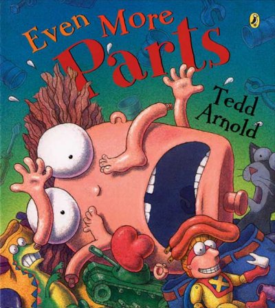 Even more parts : idioms from head to toe / Tedd Arnold.