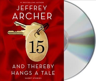 And thereby hangs a tale [sound recording] : short stories / Jeffrey Archer.