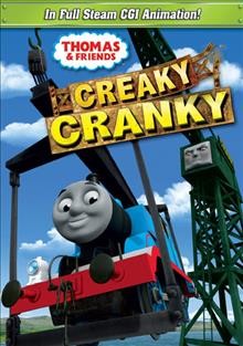 Thomas & friends. Creaky Cranky [videorecording] / created by Britt Allcroft ; directed by Greg Tiernan ; written by Sharon Miller, Allan Plenderleith, Daniel Richard Fox.