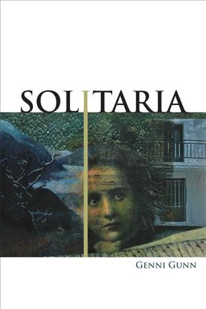 Solitaria : a novel / Genni Gunn.