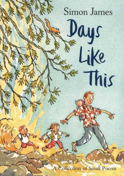 Days like this : a collection of small poems / selected and illustrated by Simon James.