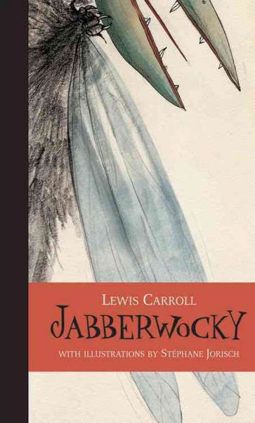 Jabberwocky / Lewis Carroll ; with illustrations by Stéphane Jorisch.