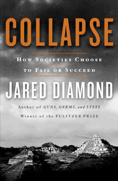 Collapse : how societies choose to fail or succeed / Jared Diamond.