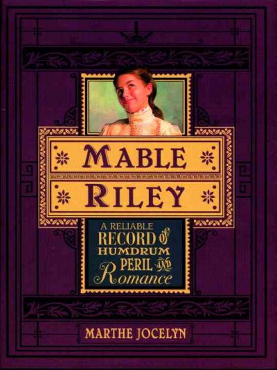 Mable Riley : a reliable record of humdrum, peril and romance / Marthe Jocelyn.