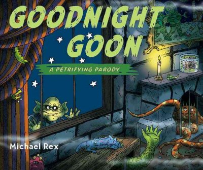 Goodnight goon : a petrifying parody / Michael Rex.