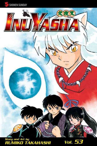 InuYasha. Vol. 53 / story and art by Rumiko Takahashi ; [English adaptation by Gerard Jones ; translation, Mari Morimoto].