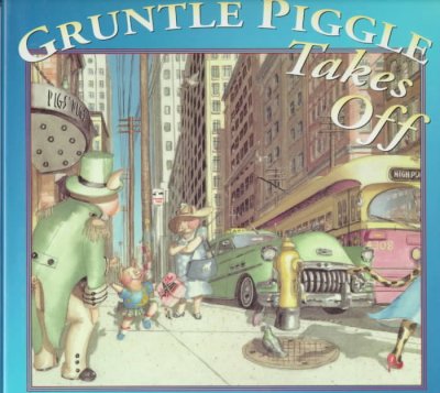 Gruntle Piggle takes off / by Jean Little ; illustrated by Johnny Wales.