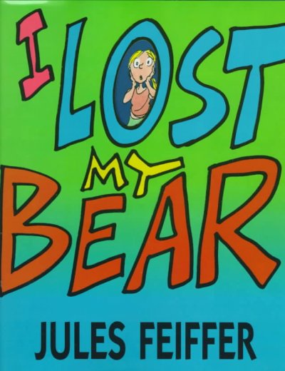 I lost my bear / Jules Feiffer.