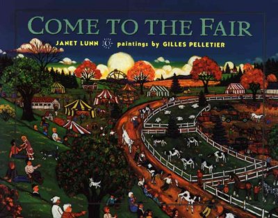 Come to the fair / Janet Lunn ; paintings by Gilles Pelletier.